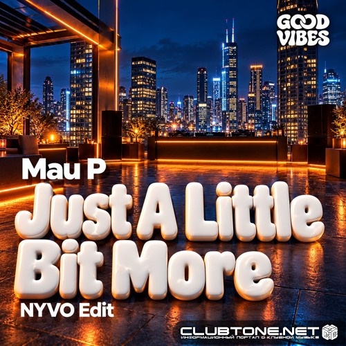 Mau P - Just A Little Bit More (NYVO EDIT)