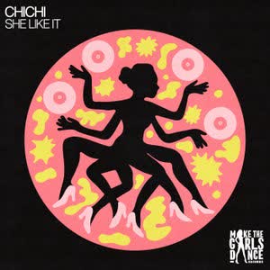 CHICHI [SG] - She Like It (Extended Mix)