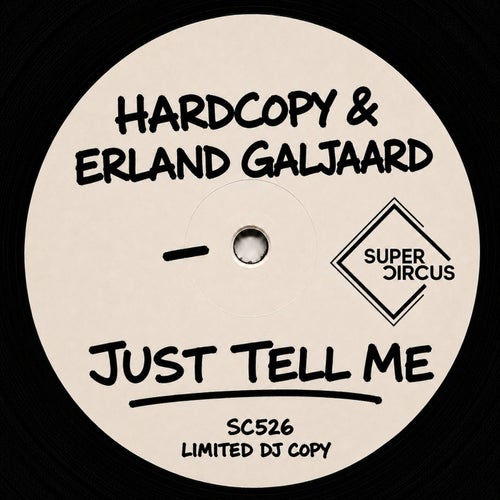 Hardcopy, Erland Galjaard - Just Tell Me (Original Mix)